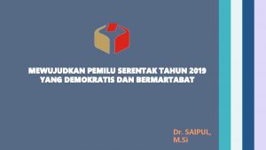 MEWUJUDKAN PEMILU SERENTAK TAHUN 2019 YANG DEMOKRATIS DAN