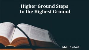 Higher Ground Steps to the Highest Ground Matt