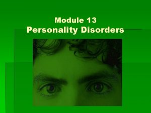 Module 13 Personality Disorders Personality Disorders Overview The