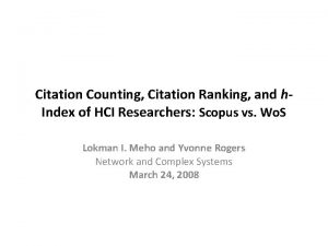 Citation Counting Citation Ranking and h Index of