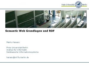 Semantic Web Grundlagen und RDF Marko Harasic Freie