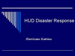 HUD Disaster Response Hurricane Katrina HUD Actions o