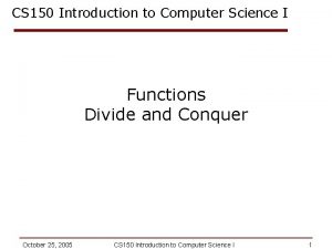 CS 150 Introduction to Computer Science I Functions
