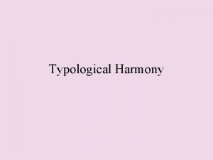 Typological Harmony Typological Harmony Joseph Greenberg in a