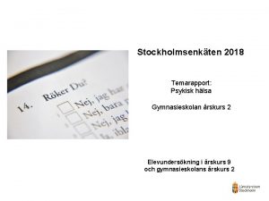 Stockholmsenkten 2018 Temarapport Psykisk hlsa Gymnasieskolan rskurs 2