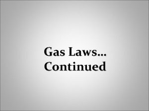 Gas Laws Continued The Combined Gas Law Lets