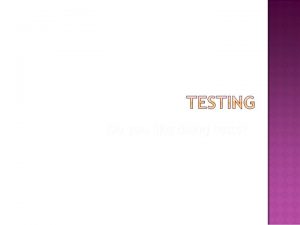 Do you like doing tests Testing and Assessment