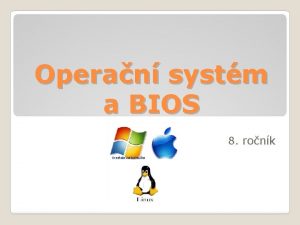 Operan systm a BIOS 8 ronk OPERAN SYSTMY