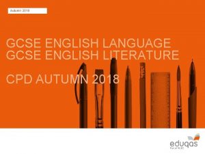 Autumn 2018 GCSE ENGLISH LANGUAGE GCSE ENGLISH LITERATURE