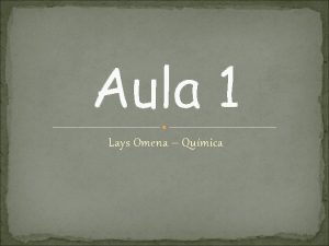 Aula 1 Lays Omena Qumica Conceitos Fundamentais Matria