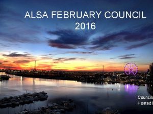 ALSA FEBRUARY COUNCIL 2016 Councilo Hosted b COUNCIL