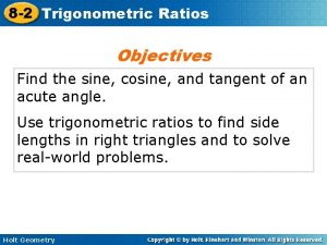 8 2 Trigonometric Ratios Objectives Find the sine