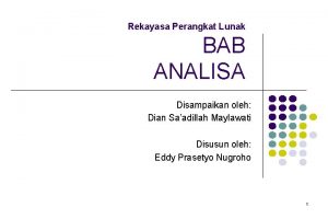 Rekayasa Perangkat Lunak BAB ANALISA Disampaikan oleh Dian