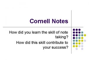 Cornell Notes How did you learn the skill