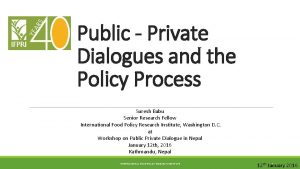 Public Private Dialogues and the Policy Process Suresh