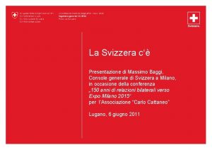 La Svizzera c Presentazione di Massimo Baggi Console