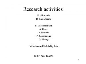 Research activities E Nikolaidis B Ramaswamy B Dheenadayalan
