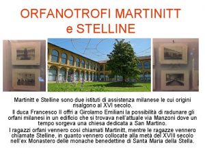 ORFANOTROFI MARTINITT e STELLINE Martinitt e Stelline sono