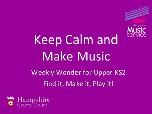 Keep Calm and Make Music Weekly Wonder for