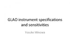 GLAO instrument specifications and sensitivities Yosuke Minowa Simulated