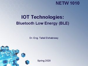 NETW 1010 IOT Technologies Bluetooth Low Energy BLE