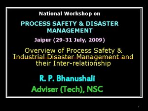 National Workshop on PROCESS SAFETY DISASTER MANAGEMENT Jaipur