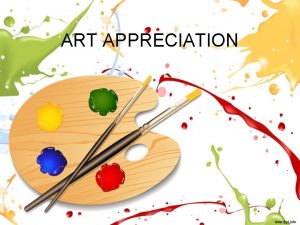 ART APPRECIATION The Elements of Visual Arts The