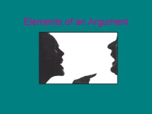 Elements of an Argument Argument Claim Reason Assumption