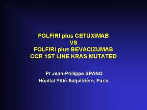 FOLFIRI plus CETUXIMAB VS FOLFIRI plus BEVACIZUMAB CCR