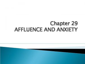 Chapter 29 AFFLUENCE AND ANXIETY Big Words from