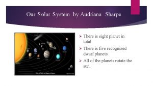 Our S olar S ystem by Audriana Sharpe