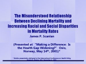 The Misunderstood Relationship Between Declining Mortality and Increasing