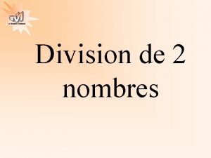 La Gomtrie Autrement Division de 2 nombres La