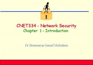 CNET 334 Network Security Chapter 1 Introduction Dr