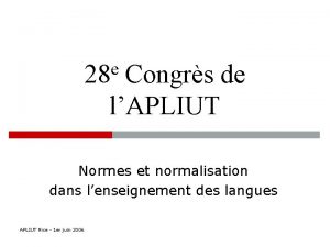 e 28 Congrs de lAPLIUT Normes et normalisation