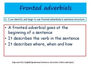 Fronted adverbials Li I can identify and begin