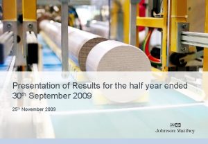 Presentation of Results for the half year ended