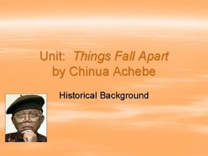 Unit Things Fall Apart by Chinua Achebe Historical