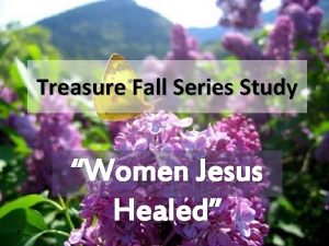 Treasure Fall Series Study Women Jesus Healed My