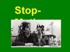 Stop Motion Qu es Stop Motion Es una