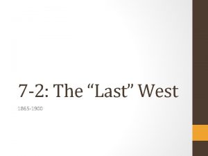 7 2 The Last West 1865 1900 Learning