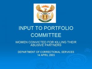 INPUT TO PORTFOLIO COMMITTEE WOMEN CONVICTED FOR KILLING