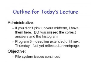 Outline for Todays Lecture Administrative If you didnt