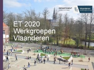 ET 2020 Werkgroepen Vlaanderen Hier komt de ondertitel