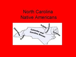 North Carolina Native Americans 28 tribes existed in