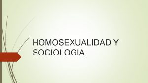 HOMOSEXUALIDAD Y SOCIOLOGIA Sntesis En un experimento realizado