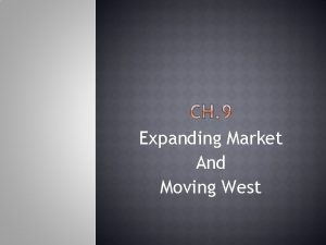 Expanding Market And Moving West Growing US markets