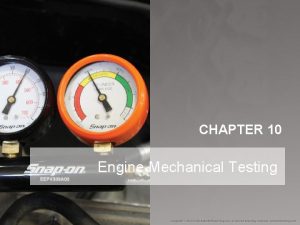 CHAPTER 10 Engine Mechanical Testing Introduction Mechanical condition CHAPTER 10 Engine Mechanical Testing Introduction Mechanical condition