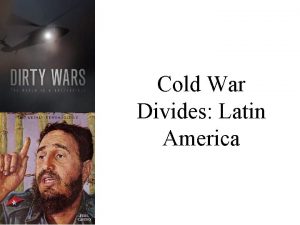 Cold War Divides Latin America Fighting For The