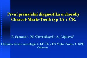 Prvn prenatln diagnostika u choroby CharcotMarieTooth typ 1